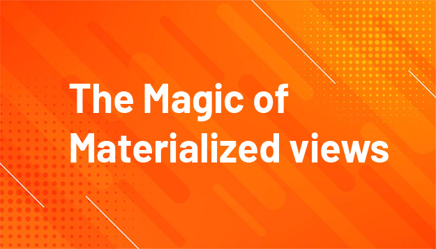 Read more about the article The Magic of Materialized views