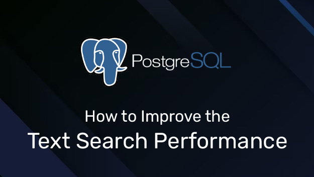 Read more about the article PostgreSQL – How to Improve the text search performance