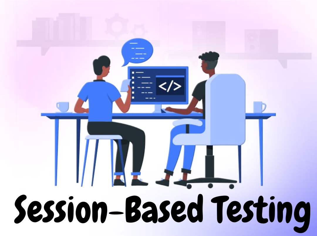 Read more about the article Session Based Testing – How to serve the best results?