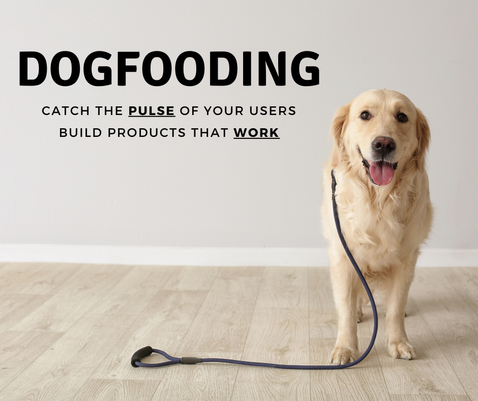 Read more about the article Dogfooding – How to Make Your Products Better?